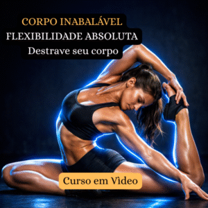 Corpo Inabalável: Flexibilidade Absoluta