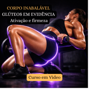 CORPO INABALÁVEL GLÚTEOS EM EVIDÊNCIA Ativação e firmeza