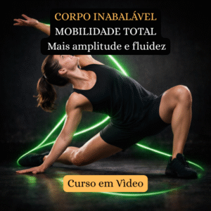 CORPO INABALÁVEL MOBILIDADE TOTAL Movimento leve e fluido